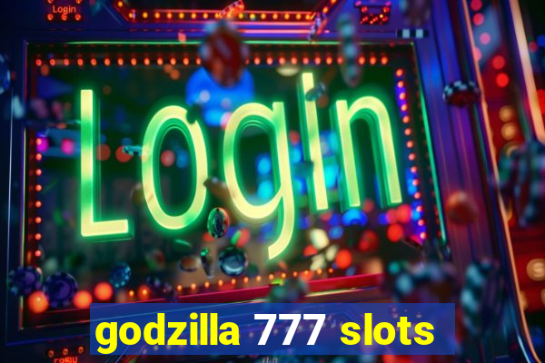 godzilla 777 slots